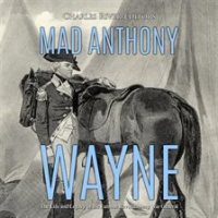 Mad_Anthony_Wayne__The_Life_and_Legacy_of_the_Famous_Revolutionary_War_General