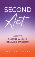 Second_Act__How_to_Pursue_a_Long_Delayed_Passion