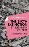 A_Joosr_Guide_to____The_Sixth_Extinction_by_Elizabeth_Kolbert